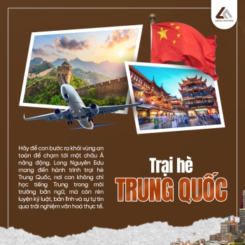 Trại Hè Trung Quốc 2026 – Trải Nghiệm Ngôn Ngữ, Văn Hóa Và Tư Duy Hội Nhập Châu Á | Long Nguyên Edu